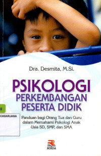 Psikologi Perkembangan Peserta Didik: Panduan bagi Orang Tua dan Guru dalam Memahami Psikologi Anak Usia SD, dan SMA