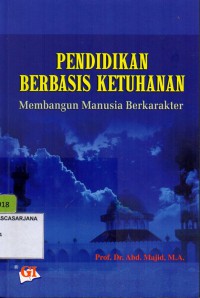 Pendidikan Berbasis Ketuhanan: Membangun Manusia Berkarakter