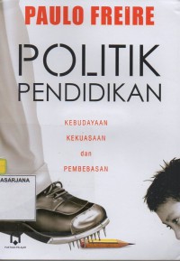 Politik Pendidikan Kebudayaan, Kekuasaan, dan Pembebasan