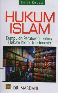 Hukum Islam : Kumpulan Peraturan Tentang Hukum Islam Di Indonesia