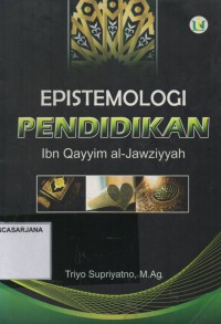 Epistemologi Pendidikan Ibn Qayyim Al-Jawziyyah