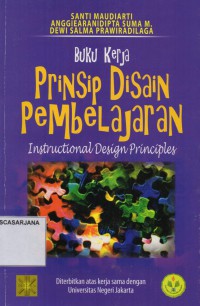 Prinsip Disain Pembelajaran= Instructional Design Principles Buku Kerja