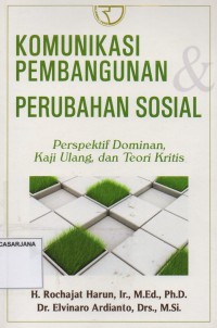 Komunikasi Pembangunan dan Perubahan Sosial: Perspektif Dominan, Kaji Ulang, dan Teori Kritis