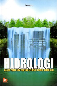 Hidrologi: Dasar Teori dan Contoh Aplikasi Model Hidrologi