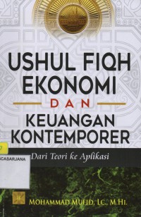 Ushul Fiqh Ekonomi dan Keuangan Kontemporer dari Teori ke Aplikasi