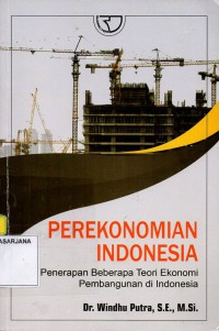 Perekonomian Indonesia: Penerapan Beberapa Teori Ekonomi Pembangunan Di Indonesia