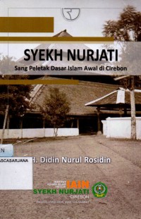 Syekh Nurjati: Sang Peletak Dasar Islam Awal di Cirebon