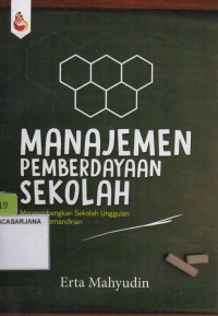 Manajemen Pemberdayaan Sekolah: Mengembangkan Sekolah Unggulan dengan Kemandirian