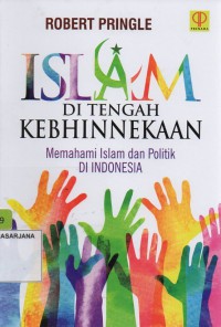 Islam Di Tengah Kebhinekaan: Memahami Islam dan Politik Di Indonesia