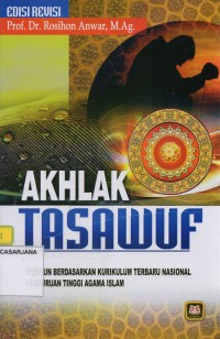 Akhlak Tasawuf: Disusun Berdasarkan Kurikulum Terbaru Nasional Perguruan Tinggi Agama Islam