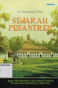 Sejarah Pesantren: Jejak, Penyebaran, Dan Jaringannya Di Wilayah Priangan (1800-1945)