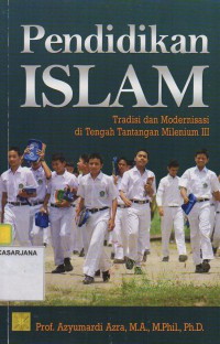 Pendidikan Islam: Tradisi dan Modernisasi di Tengah Tantangan Milenium III