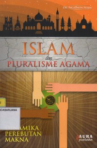Islam dan Pluralisme Agama: Dinamika Perebutan Makna