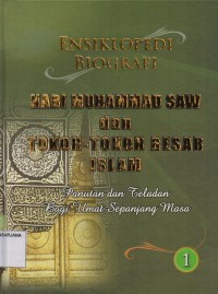 Ensiklopedi Biografi Nabi Muhammad Saw dan Tokoh - Tokoh Besar Islam Jilid 1: Panutan dan Teladan bagi Umat Sepanjang Masa