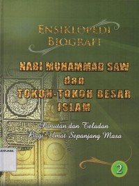 Ensiklopedi Biografi Nabi Muhammad Saw dan Tokoh - Tokoh Besar Islam Jilid 2: Panutan dan Teladan Bagi Umat Sepanjang Masa