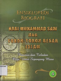 Ensiklopedi Biografi Nabi Muhammad Saw dan Tokoh - Tokoh Besar Islam Jilid 4: Panutan dan Teladan bagi Umta Sepanjang Masa