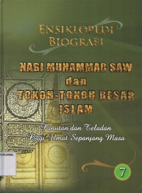 Ensiklopedi Biografi Nabi Muhammad Saw dan Tokoh - Tokoh Besar Islam Jilid 7: Panutan dan Teladan bagi Umat Sepanjang Masa