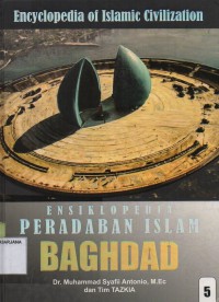 Ensiklopedia Peradaban Islam Jilid 5: Baghdad
