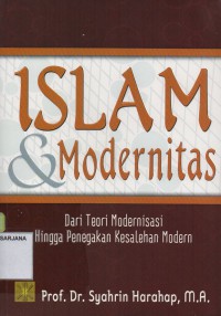 Islam dan modernitas: dari teori Modernisasi hingga Penegakan Kesalehan Modern