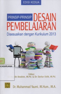 Prinsip - Prinsip Desain Pembelajaran: Disesuaikan dengan Kurikulum 2013