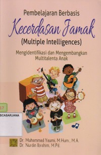 Pembelajaran Berbasis Kecerdasan Jamak (Multiple Intelegences): Mengidentifikasi dan Mengembangkan Multitalenta Anak