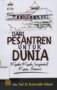 Dari Pesantren untuk Dunia: Kisah - Kisah Inspiratif Kaum Santri