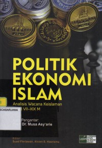 Politik Ekonomi Islam: Analisis Wacana Keislaman Abad VII-XIX M