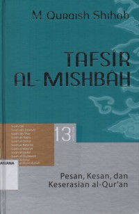 Tafsir Al-Misbah Volume 13: Pesan, Kesan, dan Keserasian Al-Qur'an (Surah Qaf - Surah Al-Mumtahanah)