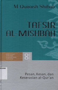 Tafsir Al-Misbah Volume 8: Pesan, Kesan dan Keserasian Al-Qur'an ( Surah Al-Anbiya, Surah Al-Hajj, Surah Al-Mu'minun, Surah An-Nur)