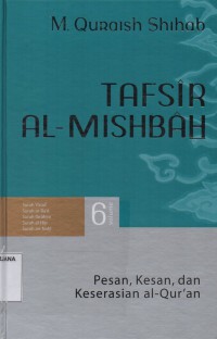 Tafsir Al-Misbah Volume 6: Pesan, Kesan dan Keserasian Al-Qur'an (Surah Yusuf, Surah Ar-Ra'd, Surah Ibrahim, Surah Al-Hijr, Surah An-Nahl)