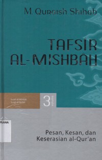 Tafsir Al-Misbah Volume 3: Pesan, Kesan dan Keserasian Al-Qur'an (Surah Al-Ma'idah, Surah Al-A'nam)
