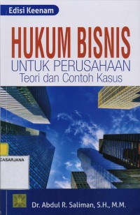 Hukum Bisnis untuk Perusahaan : Teori dan Contoh Kasus