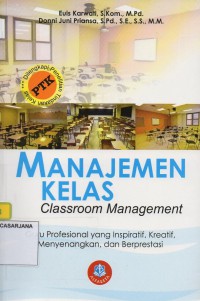 Manajemen Kelas (Clasroom Management): Guru Profesionalitas yang Inspiratif, Kreatif, Menyenangkang dan Berprestasi
