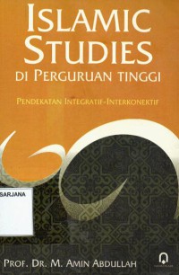 Islamic Studies di Perguruan Tinggi: Pendekatan Integratif-Interkonektif