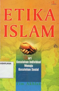 Etika Islam dari Kesolehan Individual Menuju Kesolehan Sosial