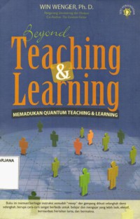 Beyond Teaching and Learning: Cara Praktis Menerapkan Quantum Teaching dan Learning