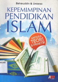 Kepemimpinan Pendidikan Islam: Antara Teori dan Praktik