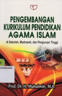 Pengembangan Kurikulum Pendidikan Agama Islam Disekolah, Madrasah, dan, Perguruan Tinggi