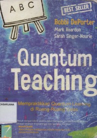 Quantum Teaching: Mempraktikan Quantum Learning di Ruang - Ruang Kelas
