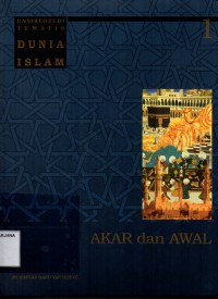 Ensiklopedi Tematis Dunia Islam jilid 1: Akar dan Awal