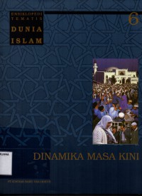 Ensiklopedi Tematis Dunia Islam jilid 6: Dinamika