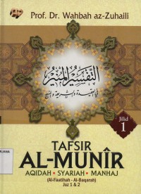 Tafsir Al-Munir Jilid 1 (Juz 1 dan 2):Aqidah, Syari'ah, Manhaj