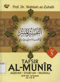 Tafsir Al-Munir Jilid 5 (Juz 9 dan 10): Aqidah, Syari'ah, Manhaj