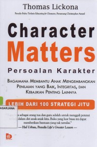 Character Matters (Persoalan Karakter): Bagaimana Membantu Anak Mengembangkan Penilaian Yang Baik, Integritas, Dan Kebajikan Penting Lainnya