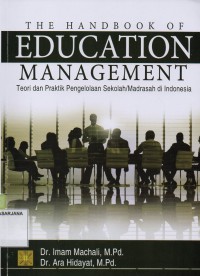 The Handbook of Education Management: Teori dan Praktik Pengelolaan Sekolah/Madrasah di Indonesia
