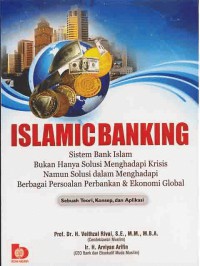 Islamic banking : sebuah teori, konsep dan aplikasi / H. Veithzal Rivai; Arviyan Arifin; editor, Fatna, Rini, Zirzis