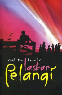 Laskar pelangi : Andrea Hirata; penyunting, Suhindrati A.Shinta