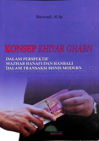 Konsep Khiyar Ghabn Dalam Perspektif Mazhab Hanafi Dan Hanbali Dalam Transaksi Bisnis Modern