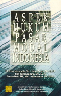 Aspek hukum pasar modal indonesia : M. Irsan Nasarudin dan Indra Surya