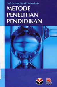 Metode penelitian pendidikan : Nana Syaodih Sukmadinata
